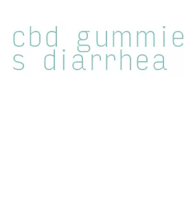 cbd gummies diarrhea