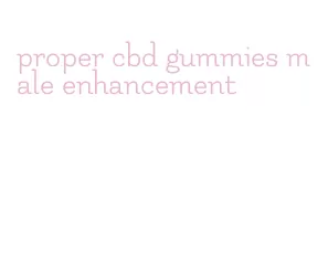 proper cbd gummies male enhancement