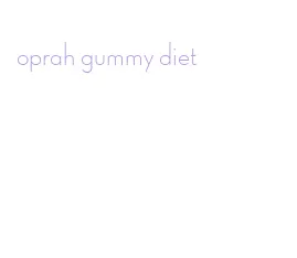 oprah gummy diet