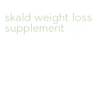 skald weight loss supplement