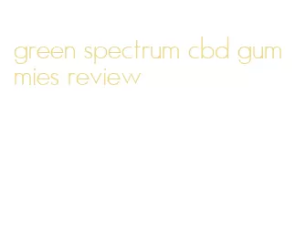 green spectrum cbd gummies review