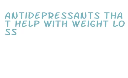 antidepressants that help with weight loss