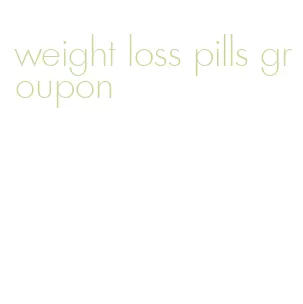 weight loss pills groupon