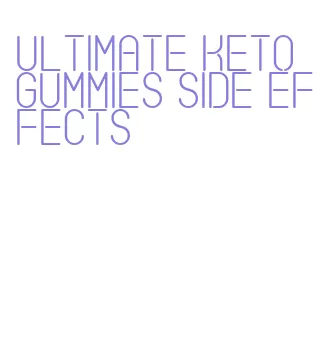 ultimate keto gummies side effects