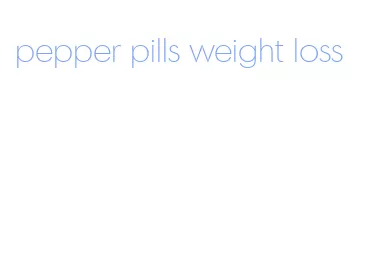 pepper pills weight loss