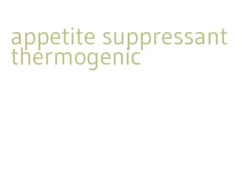 appetite suppressant thermogenic