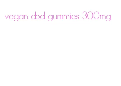 vegan cbd gummies 300mg