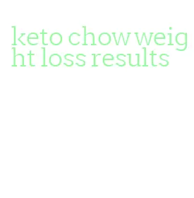 keto chow weight loss results