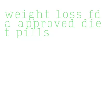 weight loss fda approved diet pills