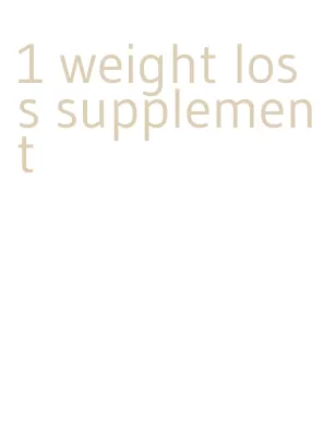 1 weight loss supplement