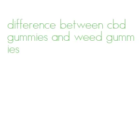 difference between cbd gummies and weed gummies