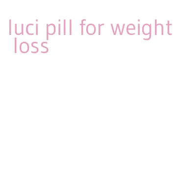 luci pill for weight loss