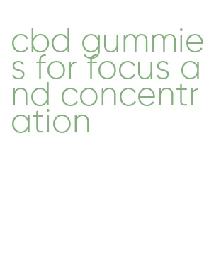 cbd gummies for focus and concentration