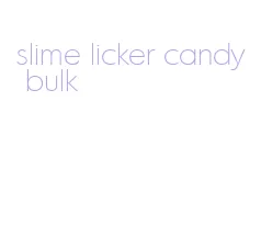 slime licker candy bulk