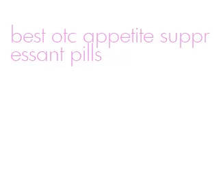 best otc appetite suppressant pills