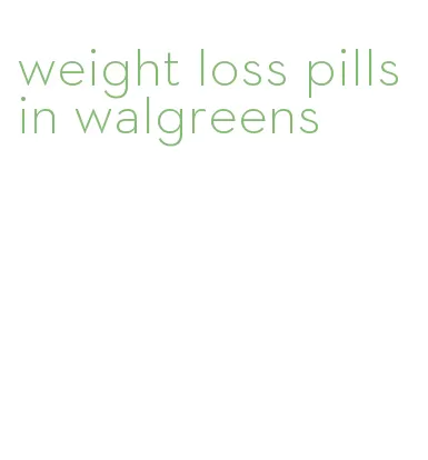 weight loss pills in walgreens