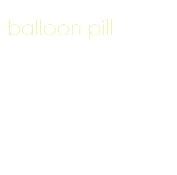 balloon pill