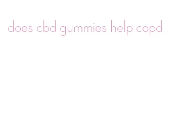 does cbd gummies help copd