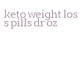 keto weight loss pills dr oz