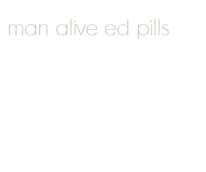 man alive ed pills