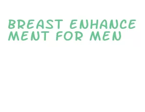 breast enhancement for men