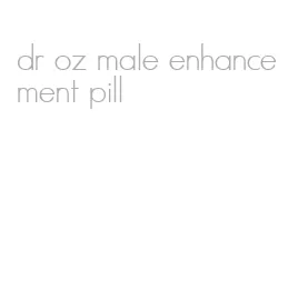 dr oz male enhancement pill