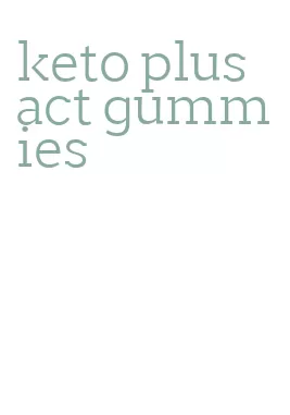 keto plus act gummies