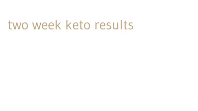 two week keto results