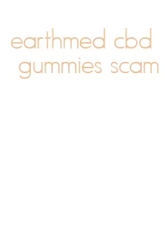 earthmed cbd gummies scam