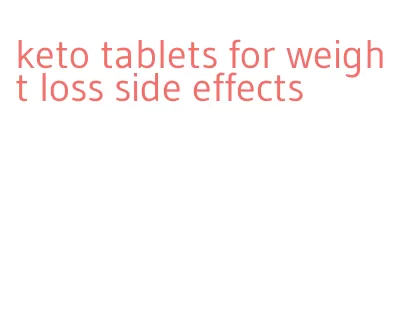 keto tablets for weight loss side effects