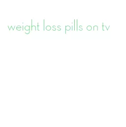 weight loss pills on tv