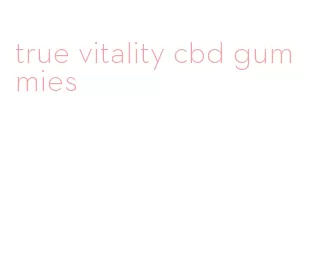 true vitality cbd gummies