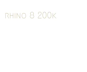 rhino 8 200k