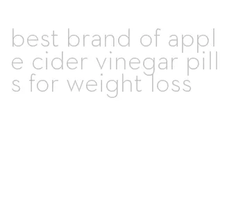 best brand of apple cider vinegar pills for weight loss