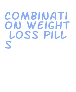 combination weight loss pills