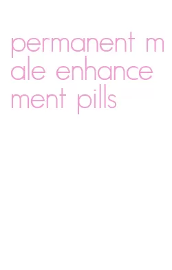 permanent male enhancement pills