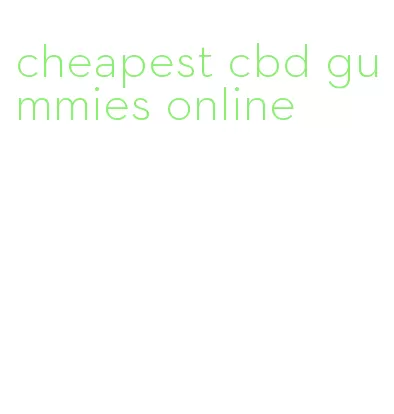 cheapest cbd gummies online