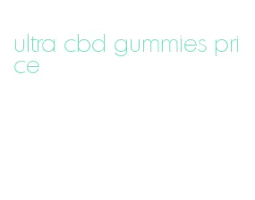 ultra cbd gummies price