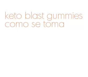 keto blast gummies como se toma