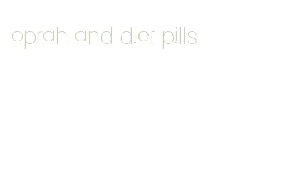 oprah and diet pills