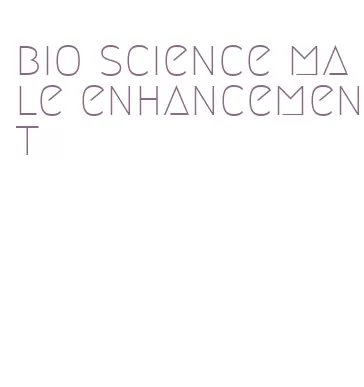 bio science male enhancement