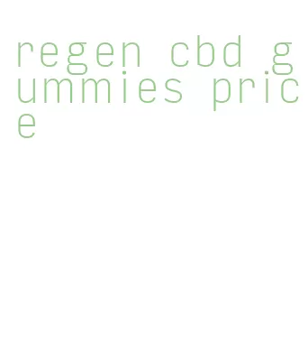 regen cbd gummies price