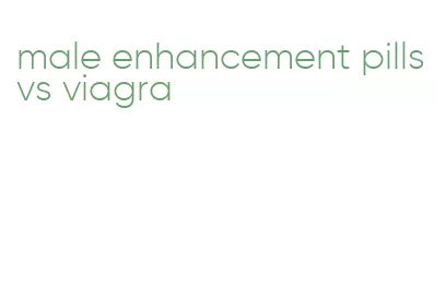 male enhancement pills vs viagra