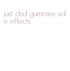 just cbd gummies side effects