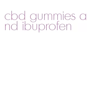 cbd gummies and ibuprofen