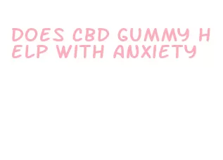 does cbd gummy help with anxiety