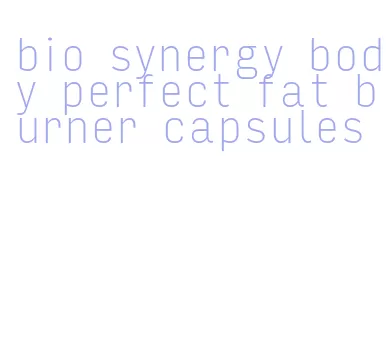 bio synergy body perfect fat burner capsules