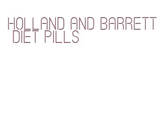 holland and barrett diet pills