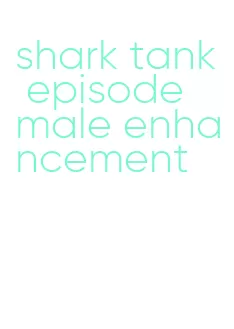 shark tank episode male enhancement