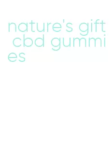 nature's gift cbd gummies